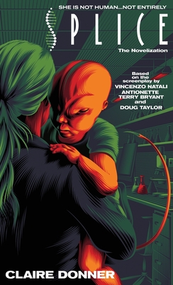 Splice: The Novelization - Claire Donner