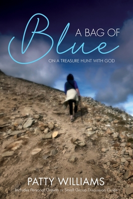 A Bag of Blue: On a Treasure Hunt with God - Patty Williams