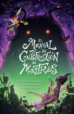 Coperta cărții 'El Manual de Construcción de Monstruos: Un Libro de Actividades de Escritura Creativa de Cosmic Writers - Cosmic Writers'