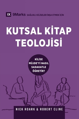 Biblical Theology / Kutsal Kitap Teolojisi: How the Church Faithfully Teaches the Gospel / KİLİSE MÜJDE'Yİ NASIL SADAKATLE ÖĞRET