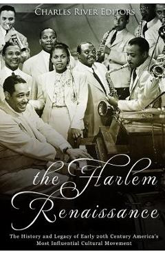 Coperta cărții 'The Harlem Renaissance: The History and Legacy of Early 20th Century America's Most Influential Cultural Movement -'