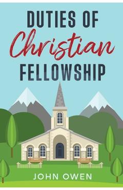Coperta cărții 'Duties of Christian Fellowship - John Owen'