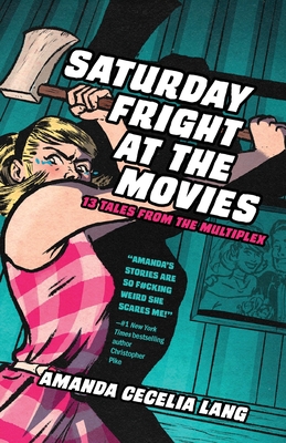 Coperta cărții 'Saturday Fright at the Movies: 13 Tales from the Multiplex - Amanda Cecelia Lang'