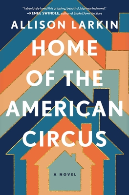 Home of the American Circus - Allison Larkin