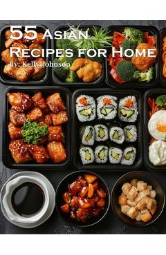 Coperta cărții '55 Asian Recipes for Home - Kelly Johnson'