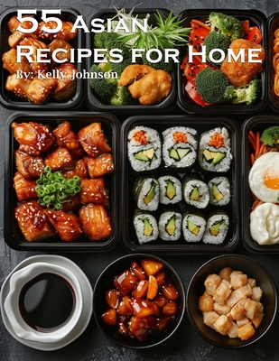 Coperta cărții '55 Asian Recipes for Home - Kelly Johnson'