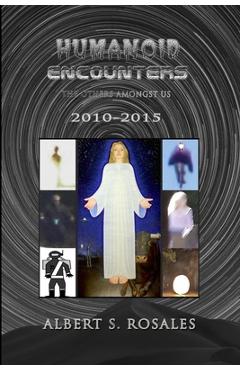 Poza produsului Humanoid Encounters 2010-2015: The Others amongst Us - Albert S. Rosales