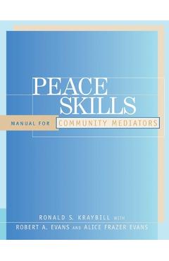 Poza produsului Peace Skills: Manual for Community Mediators - Ronald S. Kraybill