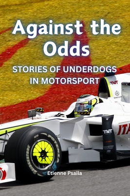 Against the Odds: Stories of Underdogs in Motorsport - Etienne Psaila