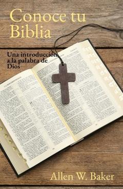 Coperta cărții 'Conoce tu Biblia: Una introducción a la palabra de Dios - Allen W. Baker'