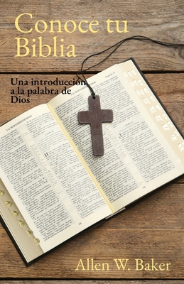 Coperta cărții 'Conoce tu Biblia: Una introducción a la palabra de Dios - Allen W. Baker'