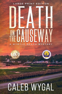 Coperta cărții 'Death on the Causeway - Large Print Edition: A Myrtle Beach Mystery - Caleb Wygal'