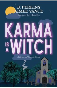 Poza produsului Karma is a Witch: Deadlights Cove, #5: Deadlights Cove #5 - B. Perkins