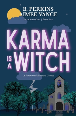 Karma is a Witch: Deadlights Cove, #5: Deadlights Cove #5 - B. Perkins