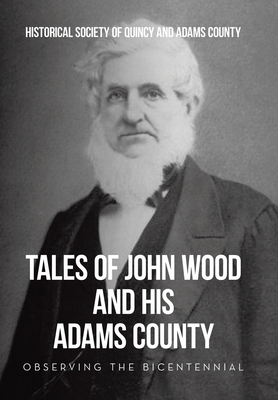 Tales of John Wood and His Adams County: Observing the Bicentennial - 