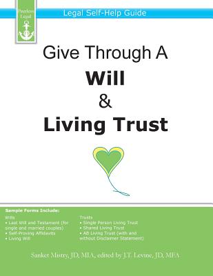 Give Through A Will & Living Trust: Legal Self-Help Guide - J. T. Levine