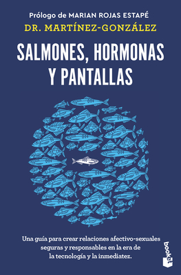 Coperta cărții 'Salmones, Hormonas Y Pantallas: El Disfrute del Amor Auténtico, Visto Desde La Salud Pública / Salmon, Hormones and'