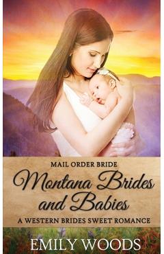 Coperta cărții 'Mail Order Bride: Montana Brides and Babies - Emily Woods'