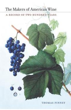 Coperta cărții 'The Makers of American Wine: A Record of Two Hundred Years - Thomas Pinney'