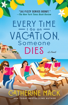 Every Time I Go on Vacation, Someone Dies - Catherine Mack