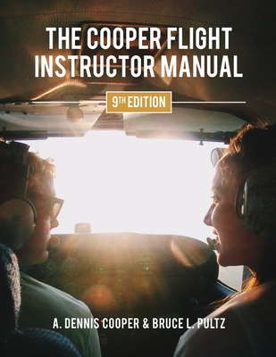 The Cooper Flight Instructor Manual - A. Dennis Cooper
