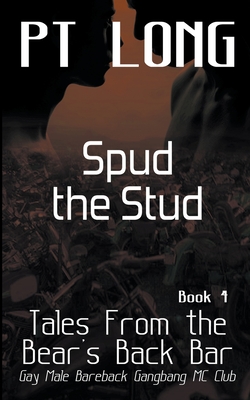 Tales From the Bear's Back Bar: Spud the Stud: Gay Male Bareback Gangbang MC Club - Pt Long