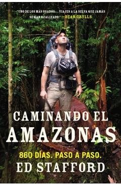 Coperta cărții 'Caminando El Amazonas: 860 Días. Paso a Paso. - Ed Stafford'