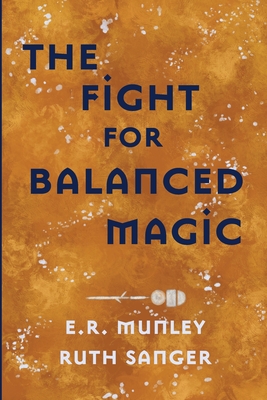 The Fight for Balanced Magic - E. R. Munley