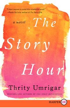 Poza produsului The Story Hour - Thrity Umrigar