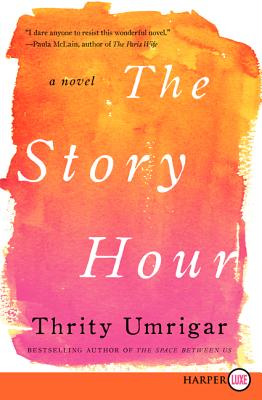 The Story Hour - Thrity Umrigar