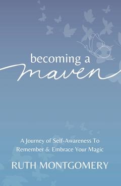 Poza produsului Becoming a Maven: A Journey of Self-Awareness To Remember & Embrace Your Magic - Ruth Montgomery