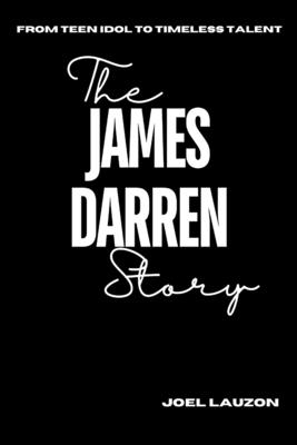 The James Darren Story: From Teen Idol to Timeless Talent - Joel Lauzon