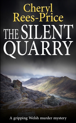 Coperta cărții 'The Silent Quarry: A gripping Welsh murder mystery - Cheryl Rees-price'