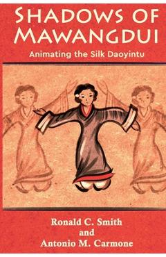 Coperta cărții 'Shadows of Mawangdui: Animating the Silk Daoyintu - Ronald C. Smith'