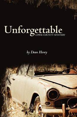 Unforgettable: A Pine County Mystery - Dean Hovey