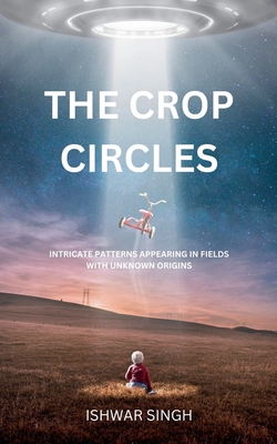 The Crop Circles - Ishwar Singh