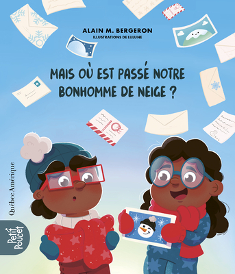 Mais Où Est Passé Notre Bonhomme de Neige? - Alain M. Bergeron