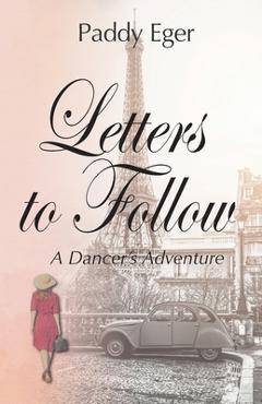 Coperta cărții 'Letters to Follow: A Dancer's Adventure - Paddy Eger'