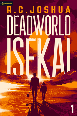 Deadworld Isekai: A Sci-Fi Litrpg Adventure - R. C. Joshua