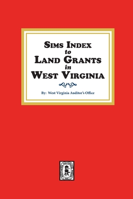 Coperta cărții 'Sims Index to Land Grants in West Virginia - West Virginia Auditor's Office'