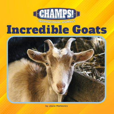 Coperta cărții 'Incredible Goats - Joyce Markovics'