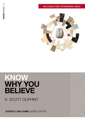 Know Why You Believe (Includes Free Streaming Video) - K. Scott Oliphint