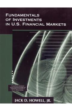 Coperta cărții 'Fundamentals of Investments in U.S. Financial Markets - Jack D. Howell'
