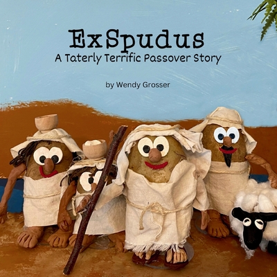 Coperta cărții 'ExSpudus: A Taterly Terrific Passover Story - Wendy Grosser'