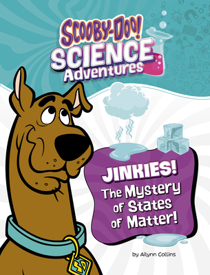 Jinkies! the Mystery of States of Matter: A Scooby-Doo! Science Adventure - Ailynn Collins