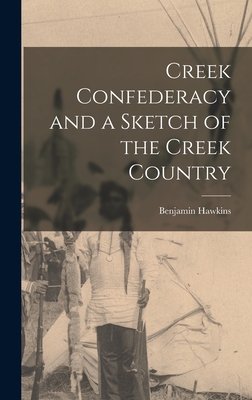 Coperta cărții 'Creek Confederacy and a Sketch of the Creek Country - Benjamin Hawkins'