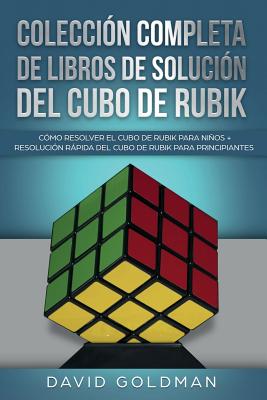 Coperta cărții 'Colección Completa de Libros de Solución Del Cubo de Rubik: Cómo Resolver el Cubo de Rubik para Niños + Resolución'