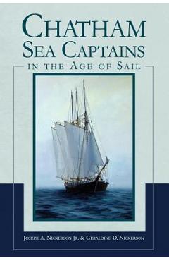 Coperta cărții 'Chatham Sea Captains in the Age of Sail - Joseph A. Nickerson'