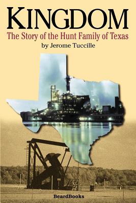 Coperta cărții 'Kingdom: The Story of the Hunt Family of Texas - Jerome Tuccille'