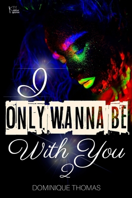 I Only Wanna Be With You 2 - Dominique Thomas